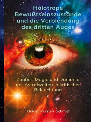 cover image of Holotrope Bewusstseinszustände und die Verblendung des dritten Auges